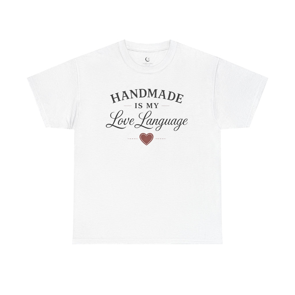 Handmade Is My Love Language T-Shirt — Craft Lover Tee with Heart