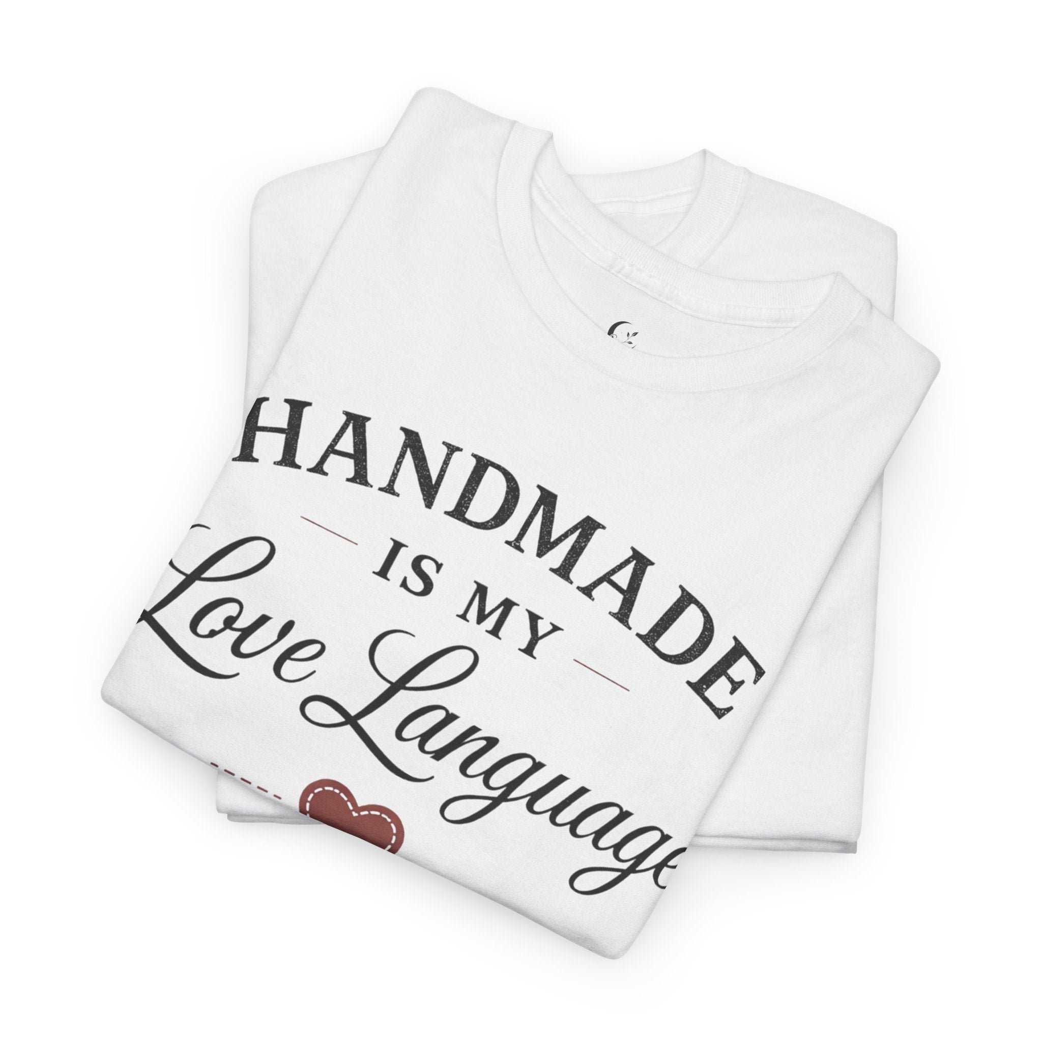 Handmade Is My Love Language T-Shirt — Craft Lover Tee with Heart