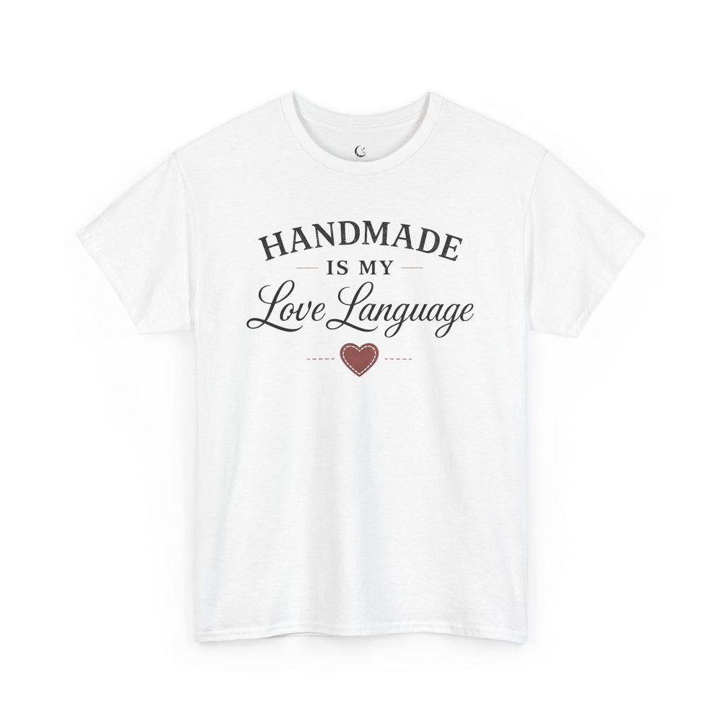 Handmade Is My Love Language T-Shirt — Craft Lover Tee with Heart